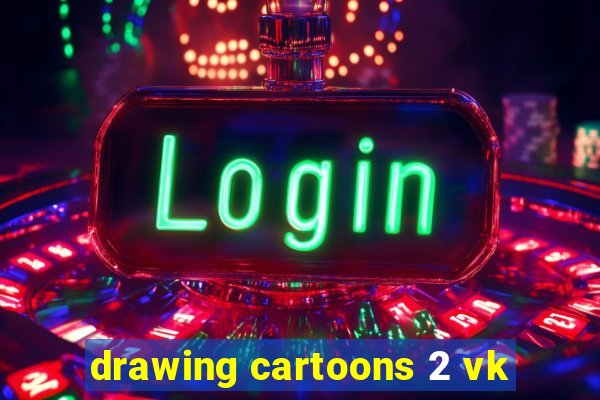 drawing cartoons 2 vk